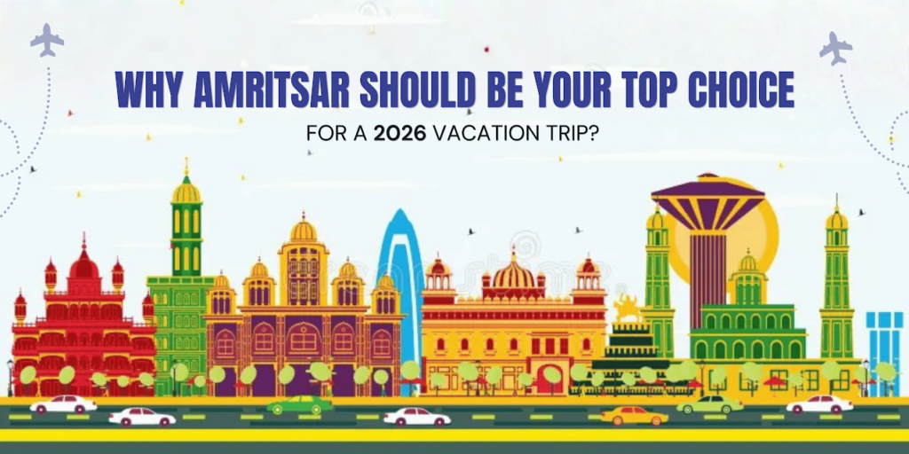 Amritsar Should Be Your Top Choice for a 2026 Vacation Trip?