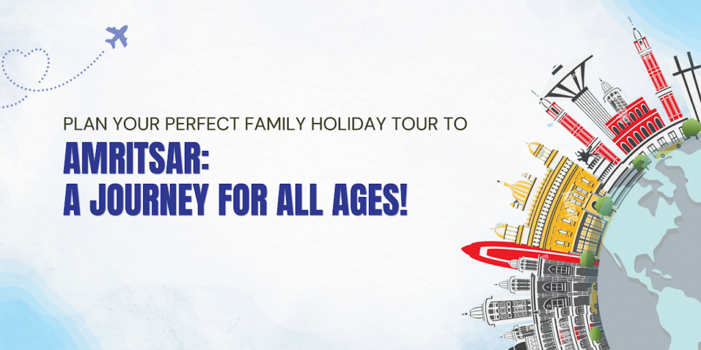 Amritsar: A Journey for All Ages!