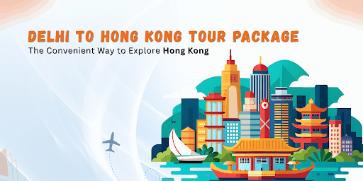 Delhi to Hong Kong Tour Package