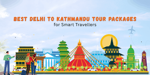 Best Delhi to Kathmandu Tour Packages